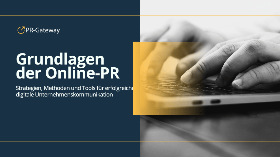Grundlagen der Online-PR: Strategien, Methoden und Tools für erfolgreiche digitale Unternehmenskommunikation