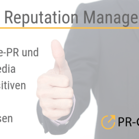 Online Reputation Management: Mit Online-PR und Social Media einen positiven Eindruck hinterlassen
