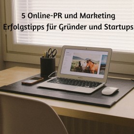 5 Online-PR und Marketing Erfolgstipps für Gruender und Startups