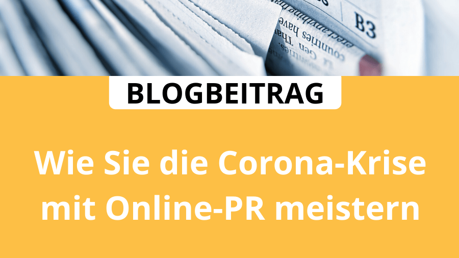 Wie Sie die Corona-Krise mit Online-PR meistern