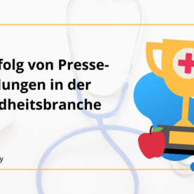 Der Erfolg von Pressemitteilungen in der Gesundheitsbranche