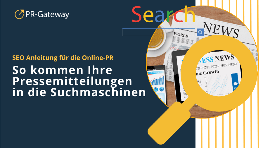 SEO-Anleitung für die Online-PR: So kommen Ihre Pressemitteilungen in die Suchmaschinen
