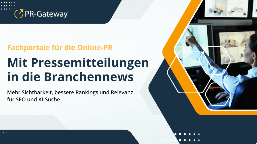 Fachportale für die Online-PR gezielt nutzen: Mit Pressemitteilungen in die Branchennews Mehr Sichtbarkeit, bessere Rankings und Relevanz für SEO und KI-Suche