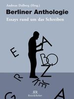 Druckfrisch: Berliner Anthologie. Essays rund um das Schreiben