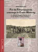 Neu: Für die Filmpropaganda unterwegs im Ersten Weltkrieg - Doku von S. Blumenthal