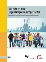 Aufwachsen in Deutschland mit Migrationshintergrund:   DJI-Kinder- und Jugendmigrationsreport 2020