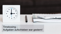 Timeboxing - hier zahlt sich Zeiterfassung aus!