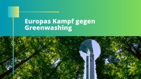 Eine grüne Enthüllung: Europas Kampf gegen Greenwashing und für verlässliche Umweltinformationen