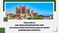 Mallorca: Die Herausforderung der nachhaltigen Entwicklung in einem Immobilien-Hotspot