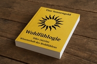 Wohlfühlogie - Tine Sonnengolds neue Wissenschaft vom Alltag