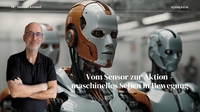 Vom Sensor zur Aktion - maschinelles Sehen in Bewegung