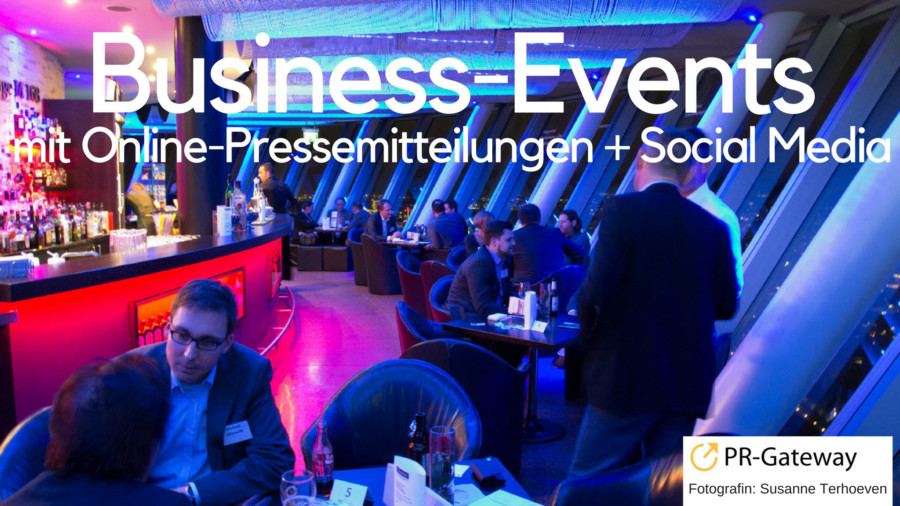 Warum Sie Business-Events veranstalten und mit Online-Pressemitteilungen und Social Media bewerben sollten